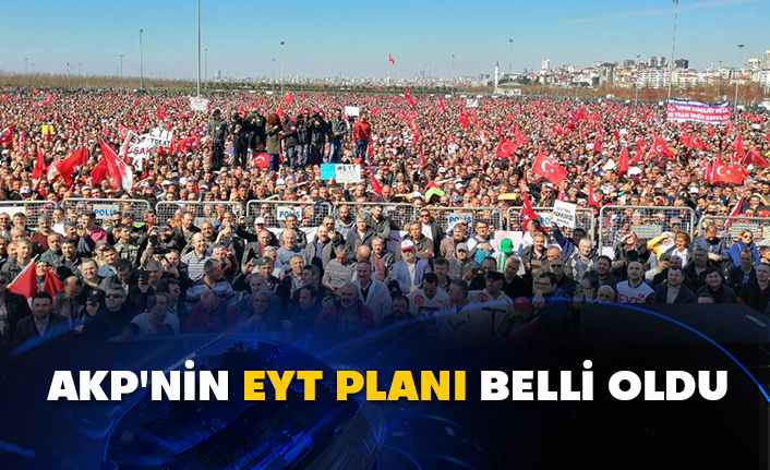 AKP'nin EYT planı belli oldu