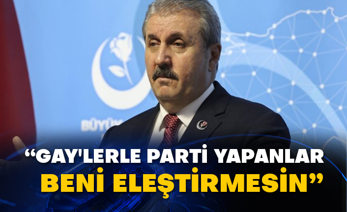 Mustafa Destici: Gay'lerle parti yapanlar beni eleştirmesin