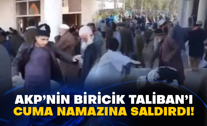 AKP’nin biricik Taliban’ı Cuma namazına saldırdı!
