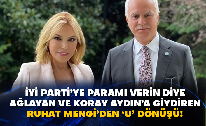 İyi Parti’ye paramı verin diye ağlayan ve Koray Aydın’a giydiren Ruhat Mengi’den ‘U’ dönüşü!
