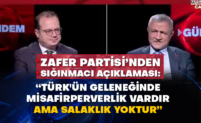 Zafer Partisi’nden sığınmacı açıklaması: “Türk'ün geleneğinde misafirperverlik vardır ama salaklık yoktur”