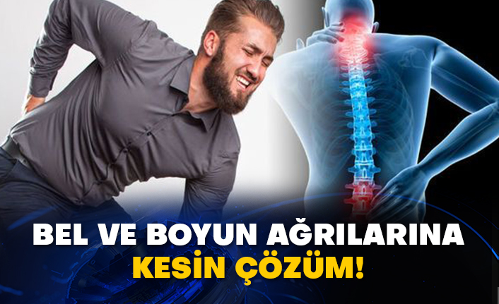 Bel ve boyun ağrılarına kesin çözüm!