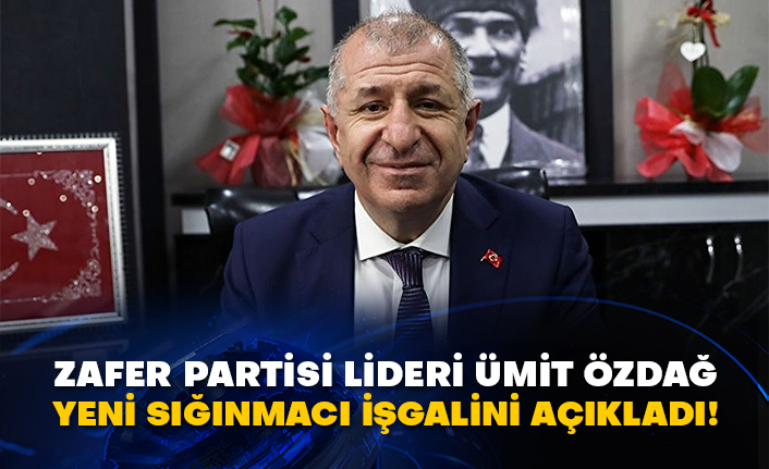 Zafer Partisi Lideri Ümit Özdağ yeni sığınmacı işgalini açıkladı!