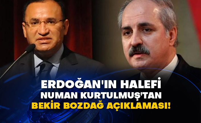 Erdoğan'ın halefi Numan Kurtulmuş'tan Bekir Bozdağ açıklaması!