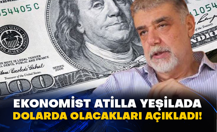 Ekonomist Atilla Yeşilada, Dolarda olacakları açıkladı!