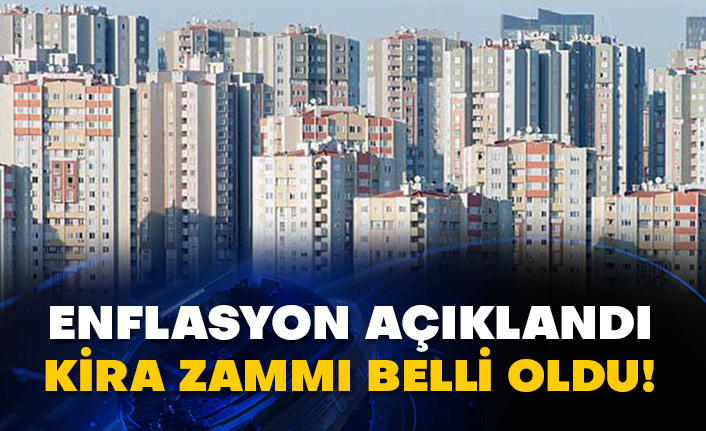 Enflasyon açıklandı kira zammı belli oldu!