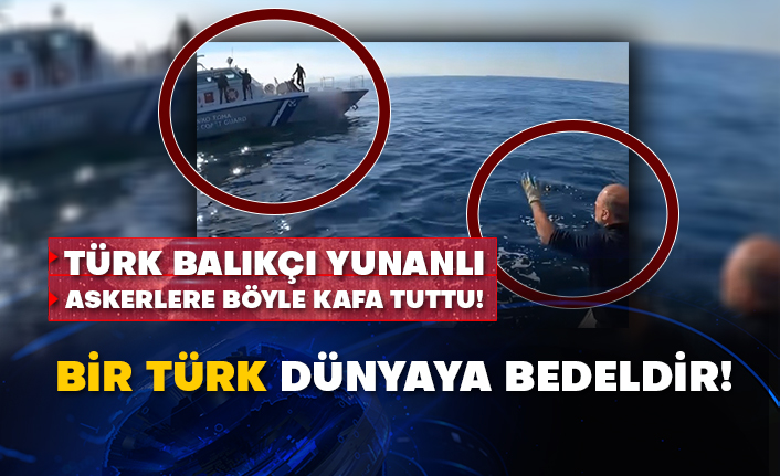 Türk balıkçı Yunanlı askerlere böyle kafa tuttu! Bir Türk dünyaya bedeldir!