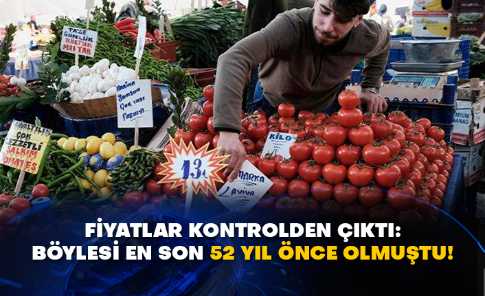 Fiyatlar kontrolden çıktı: Böylesi en son 52 yıl önce olmuştu!
