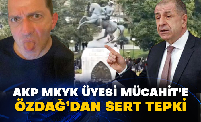 AKP MKYK üyesi Mücahit’e Özdağ’dan sert tepki