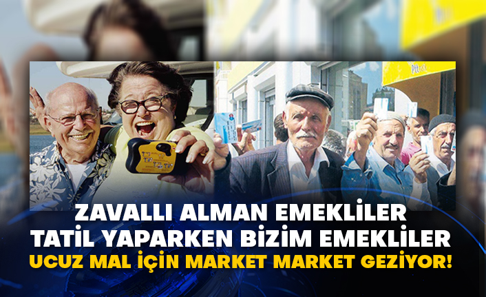 Zavallı Alman emekliler tatil yaparken bizim emekliler ucuz mal için market market geziyor!