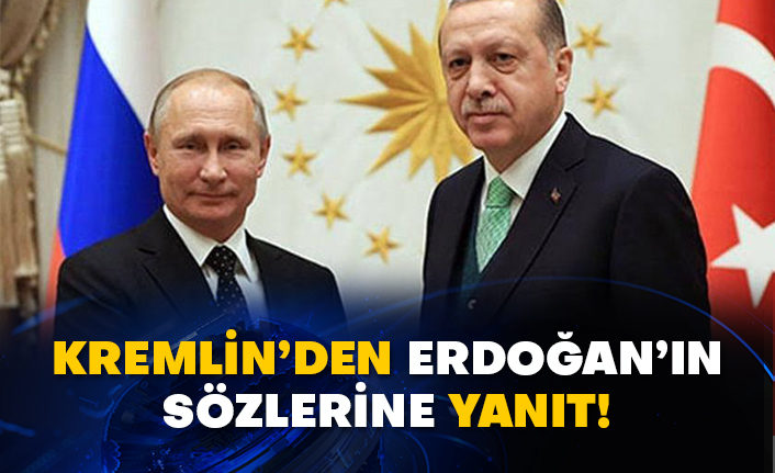 Kremlin’den Erdoğan’ın sözlerine yanıt!