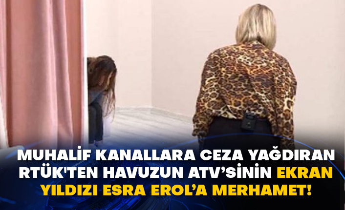 Muhalif kanallara ceza yağdıran RTÜK'ten Havuzun ATV’sinin ekran yıldızı Esra Erol’a merhamet!