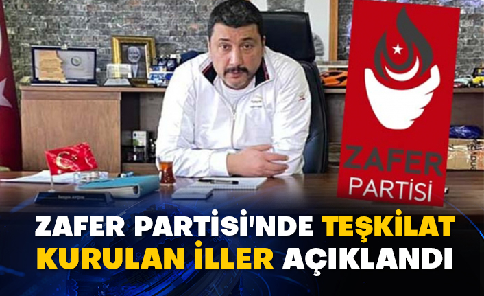 Zafer Partisi'nde teşkilat kurulan iller açıklandı
