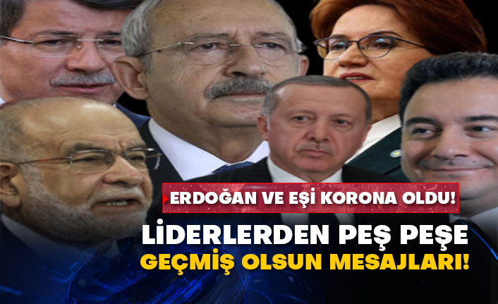 Erdoğan ve eşi korona oldu!  Liderlerden peş peşe geçmiş olsun mesajları!