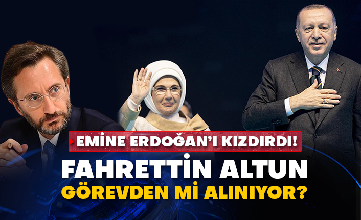 Emine Erdoğan’ı kızdırdı! Fahrettin Altun görevden mi alınıyor?