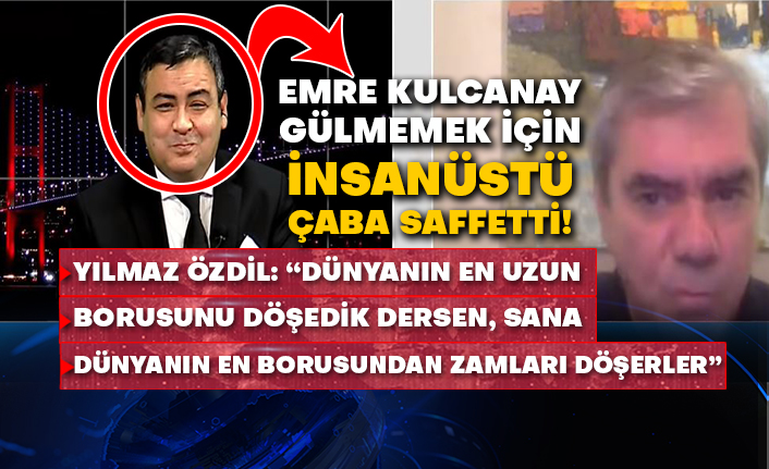 Yılmaz Özdil: “Dünyanın en uzun borusunu döşedik dersen, sana dünyanın en borusundan zamları döşerler” Gazeteci Emre Kulcanay gülmemek için insanüstü çaba saffetti!