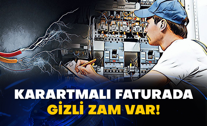 Karartmalı faturada gizli zam var!