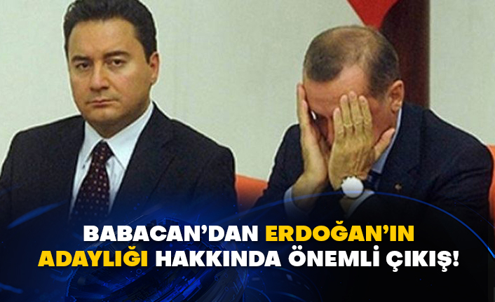 Ali Babacan’dan Erdoğan’ın adaylığı hakkında önemli çıkış!