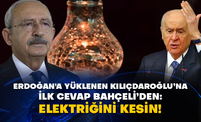 Erdoğan'a yüklenen Kılıçdaroğlu’na ilk cevap Bahçeli’den: Elektriğini kesin!