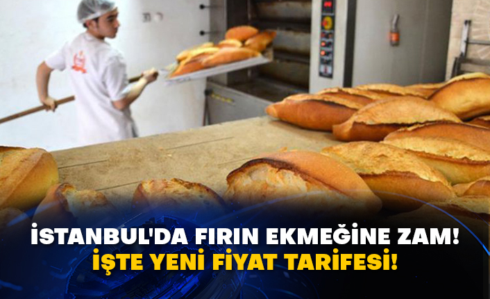 İstanbul'da fırın ekmeğine zam! İşte yeni fiyat tarifesi!