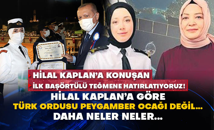 Hilal Kaplan’a konuşan ilk başörtülü teğmene hatırlatıyoruz! Hilal Kaplan’a göre Türk ordusu peygamber ocağı değil…  Daha neler neler…