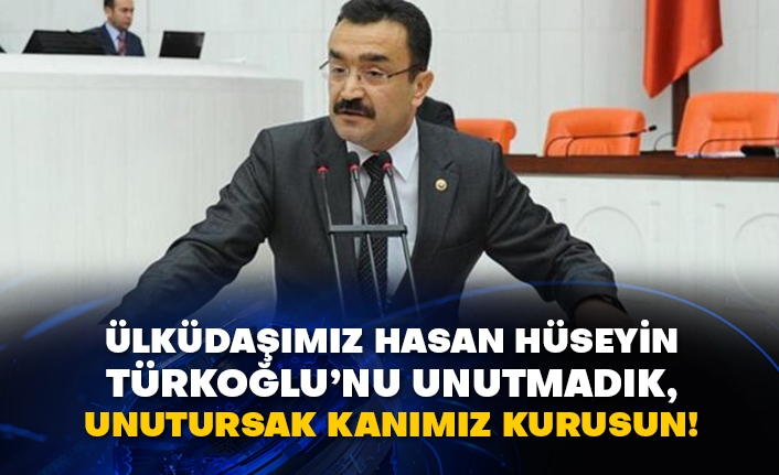 Ülküdaşımız Hasan Hüseyin Türkoğlu’nu unutmadık, unutursak kanımız kurusun!
