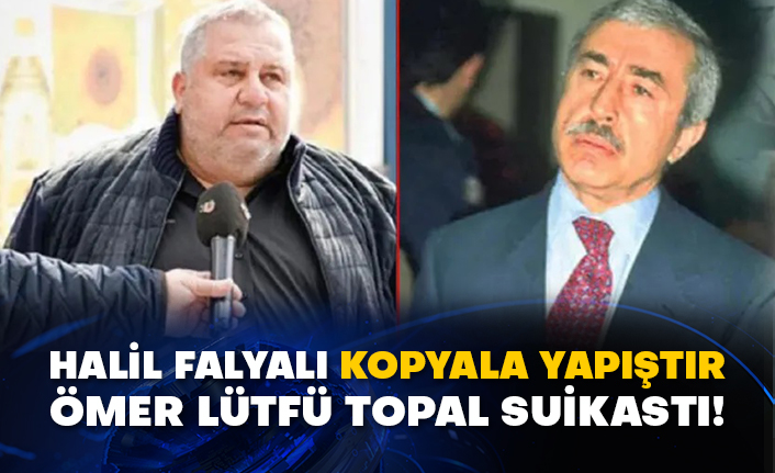 Halil Falyalı kopyala yapıştır Ömer Lütfü Topal suikastı!