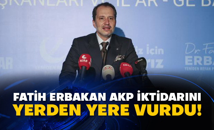 Fatih Erbakan AKP iktidarını yerden yere vurdu!