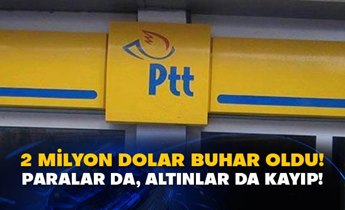 2 milyon dolar buhar oldu! Paralar da, altınlar da kayıp!
