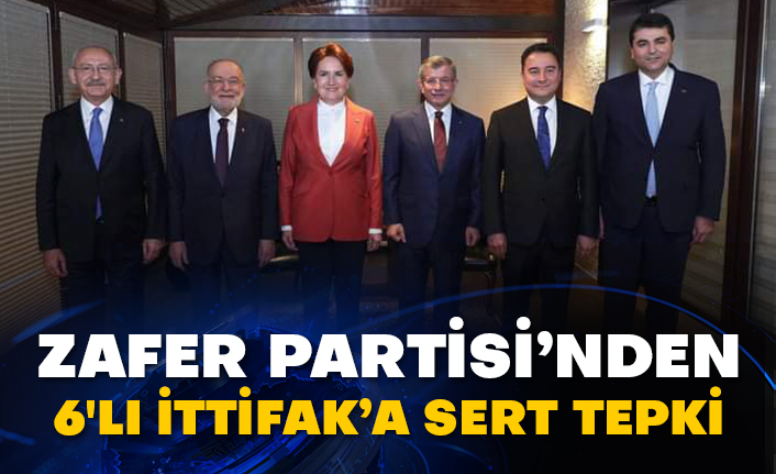 Zafer Partisi’nden 6'lı İttifak’a sert tepki