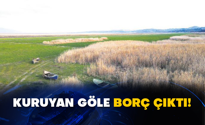 Kuruyan göle borç çıktı!