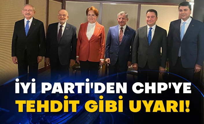 İyi Parti'den CHP'ye tehdit gibi uyarı!