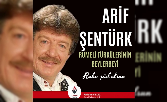 Zafer Partili Feridun Yıldız Rumeli Türklerinin efsane ismi Arif Şentürk'ü unutmadı