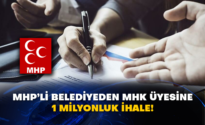 MHP’li belediyeden MHK üyesine 1 milyonluk ihale!