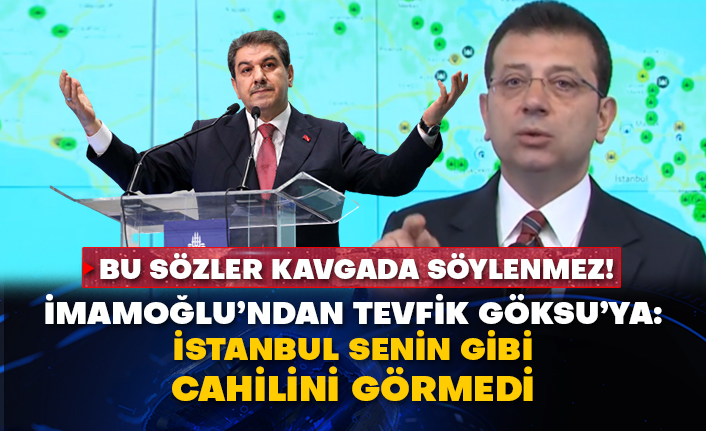 Bu sözler kavgada söylenmez!  İmamoğlu’ndan Tevfik Göksu’ya: İstanbul senin gibi cahilini görmedi