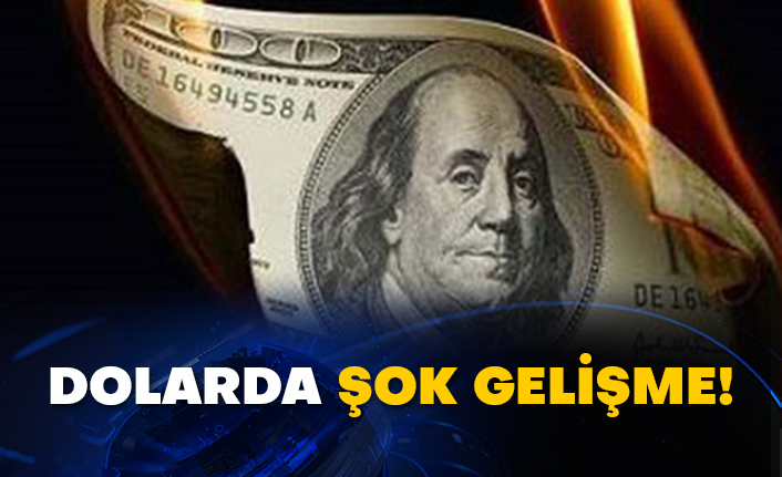 Dolarda şok gelişme!