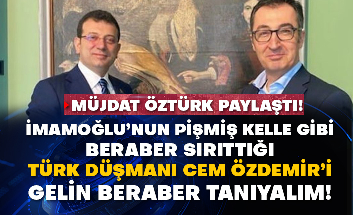 Müjdat Öztürk paylaştı! İmamoğlu’nun pişmiş kelle gibi beraber sırıttığı Türk düşmanı Cem Özdemir’i gelin beraber tanıyalım!
