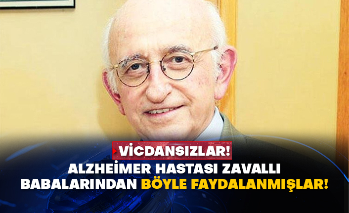 Vicdansızlar! Alzheimer hastası zavallı babalarından böyle faydalanmışlar!