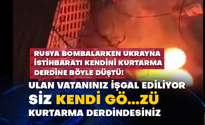 Rusya bombalarken Ukrayna istihbaratı kendini kurtarma derdine böyle düştü!