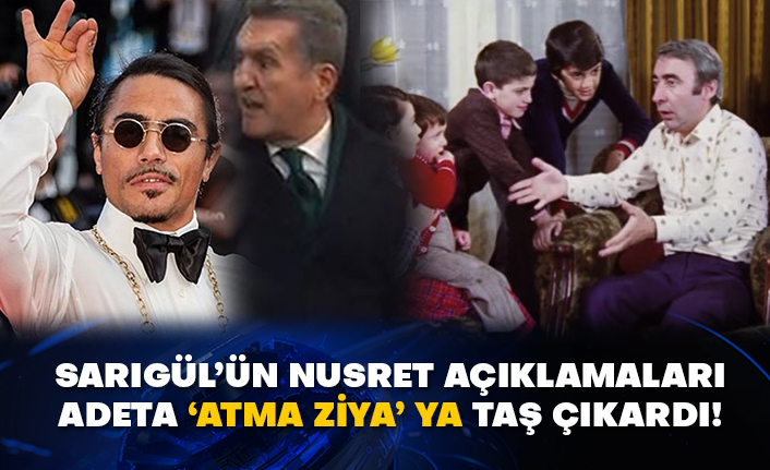Sarıgül’ün Nusret açıklamaları adeta ‘atma Ziya' ya taş çıkardı!