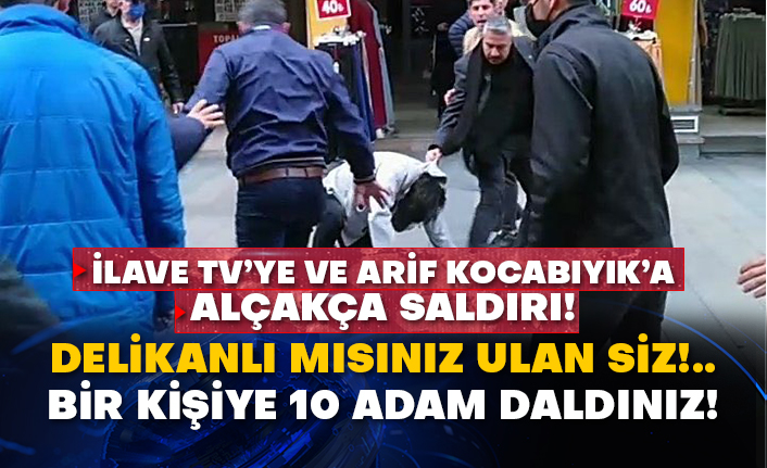 İlave TV’ye ve Arif Kocabıyık’a alçakça saldırı!