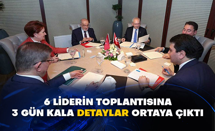 6 liderin toplantısına 3 gün kala detaylar ortaya çıktı