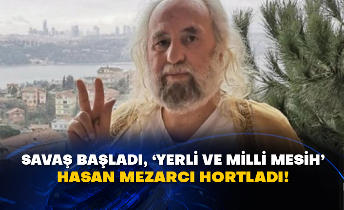 Savaş başladı, ‘Yerli ve Milli Mesih’ Hasan Mezarcı hortladı!