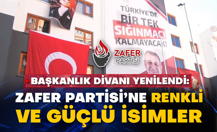 Başkanlık Divanı yenilendi:  Zafer Partisi’ne renkli ve güçlü isimler