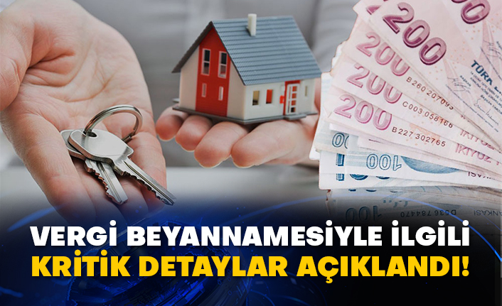 Vergi beyannamesiyle ilgili kritik detaylar açıklandı!