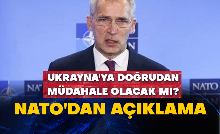 Ukrayna'ya doğrudan müdahale olacak mı? NATO'dan açıklama
