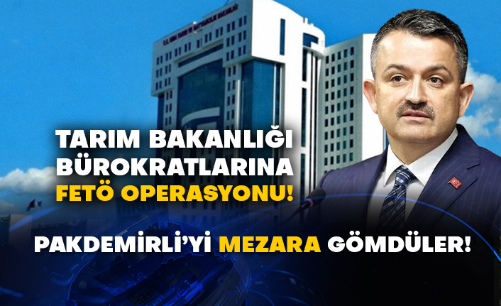 Tarım Bakanlığı bürokratlarına FETÖ operasyonu!