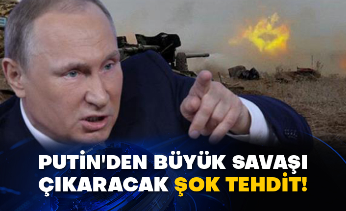 Putin'den büyük savaşı çıkaracak şok tehdit!