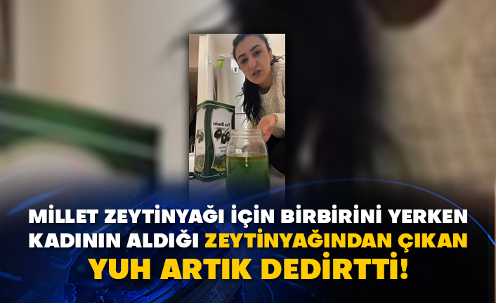 Millet zeytinyağı için birbirini yerken kadının aldığı zeytinyağından çıkan yuh artık dedirtti!