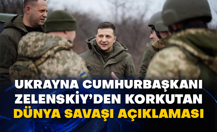 Ukrayna Cumhurbaşkanı Zelenskiy’den korkutan dünya savaşı açıklaması